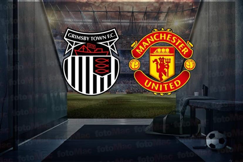 Grimsby Town-Manchester United maçı izle | Grimsby Town-Manchester United maçı ne zaman, saat kaçta ve hangi kanalda?