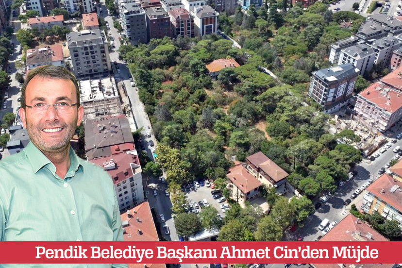 PENDİK BELEDİYE BAŞKANI AHMET CİN’DEN MÜJDE